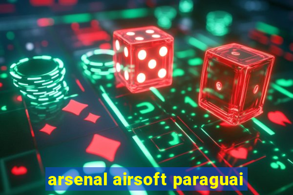 arsenal airsoft paraguai